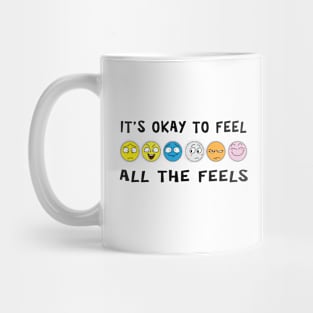 It's Ok To Feel All The Feels Mug